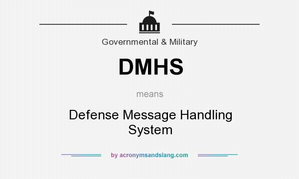 What does DMHS mean? It stands for Defense Message Handling System