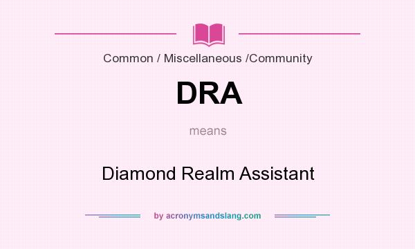 What does DRA mean? It stands for Diamond Realm Assistant