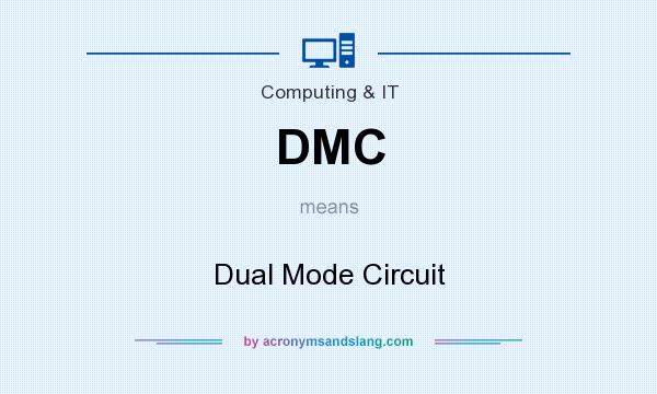 What does DMC mean? It stands for Dual Mode Circuit