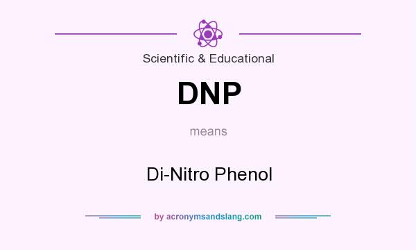 What does DNP mean? It stands for Di-Nitro Phenol