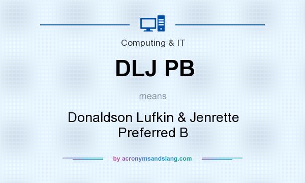 What does DLJ PB mean? It stands for Donaldson Lufkin & Jenrette Preferred B