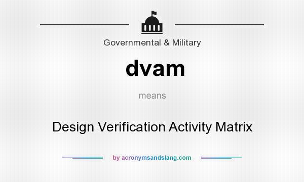 What does dvam mean? It stands for Design Verification Activity Matrix