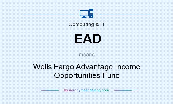 What does EAD mean? It stands for Wells Fargo Advantage Income Opportunities Fund