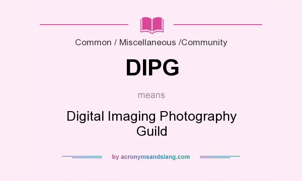 What does DIPG mean? It stands for Digital Imaging Photography Guild