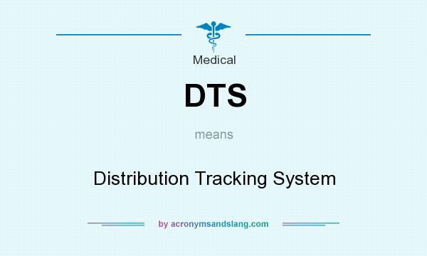 What does DTS mean? It stands for Distribution Tracking System
