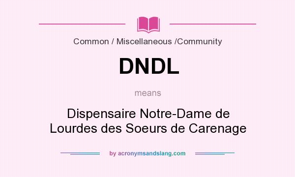 What does DNDL mean? It stands for Dispensaire Notre-Dame de Lourdes des Soeurs de Carenage