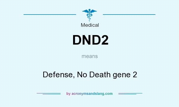 What does DND2 mean? It stands for Defense, No Death gene 2