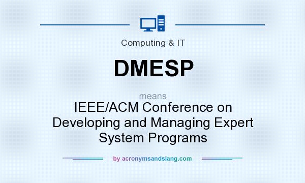 What does DMESP mean? It stands for IEEE/ACM Conference on Developing and Managing Expert System Programs