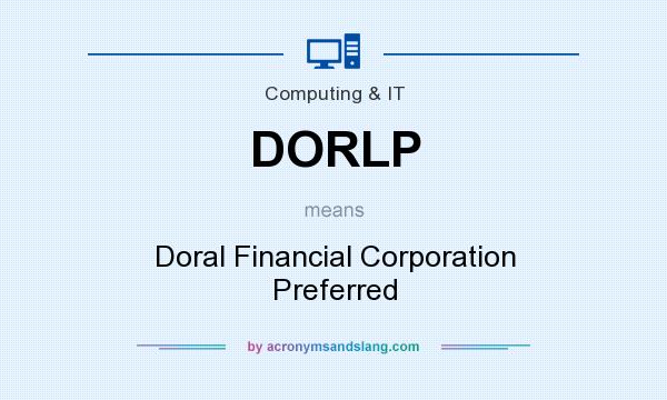 What does DORLP mean? It stands for Doral Financial Corporation Preferred