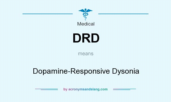 What does DRD mean? It stands for Dopamine-Responsive Dysonia