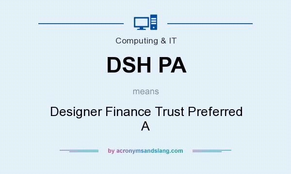 What does DSH PA mean? It stands for Designer Finance Trust Preferred A