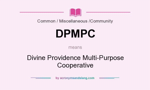 What does DPMPC mean? It stands for Divine Providence Multi-Purpose Cooperative