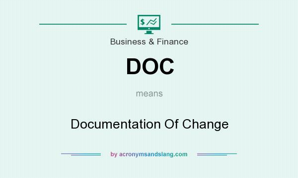 What does DOC mean? It stands for Documentation Of Change