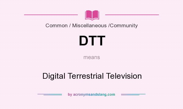 What does DTT mean? It stands for Digital Terrestrial Television