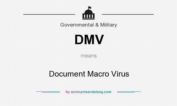 What does DMV mean? It stands for Document Macro Virus