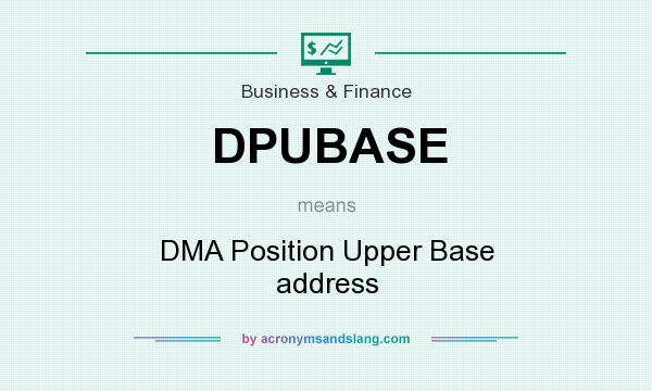 What does DPUBASE mean? It stands for DMA Position Upper Base address