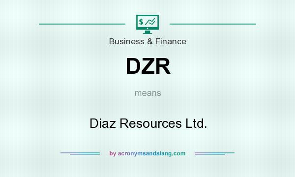 What does DZR mean? It stands for Diaz Resources Ltd.