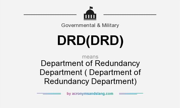 What does DRD(DRD) mean? It stands for Department of Redundancy Department ( Department of Redundancy Department)