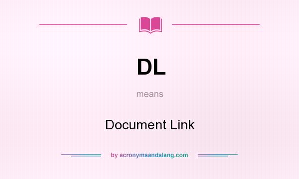 What does DL mean? It stands for Document Link
