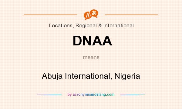 What does DNAA mean? It stands for Abuja International, Nigeria