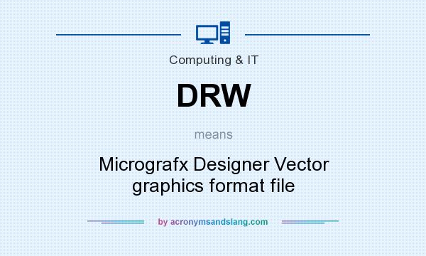 What does DRW mean? It stands for Micrografx Designer Vector graphics format file