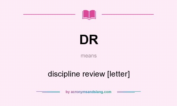 What does DR mean? It stands for discipline review [letter]