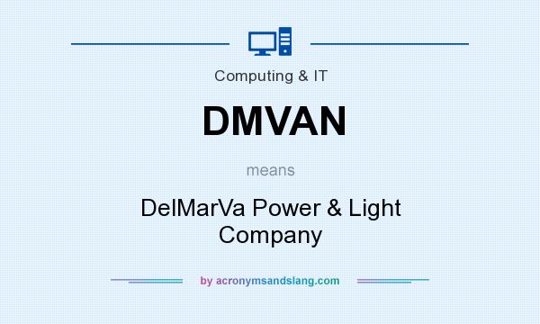 What does DMVAN mean? It stands for DelMarVa Power & Light Company