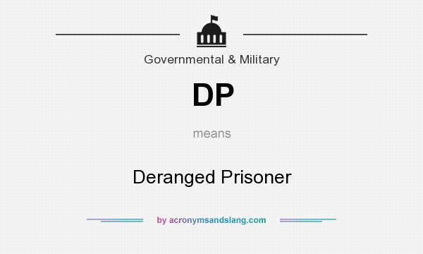 What does DP mean? It stands for Deranged Prisoner