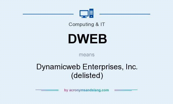 What does DWEB mean? It stands for Dynamicweb Enterprises, Inc. (delisted)