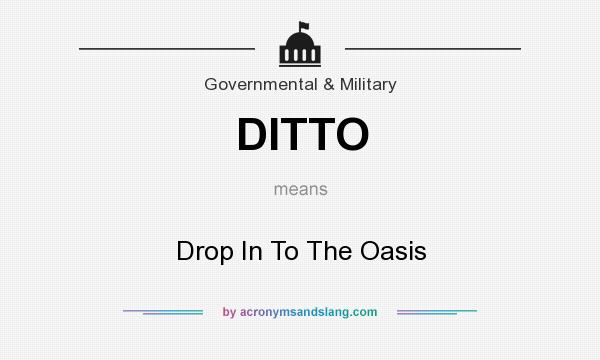 What does DITTO mean? It stands for Drop In To The Oasis