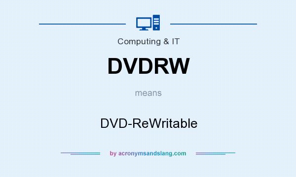 What does DVDRW mean? It stands for DVD-ReWritable