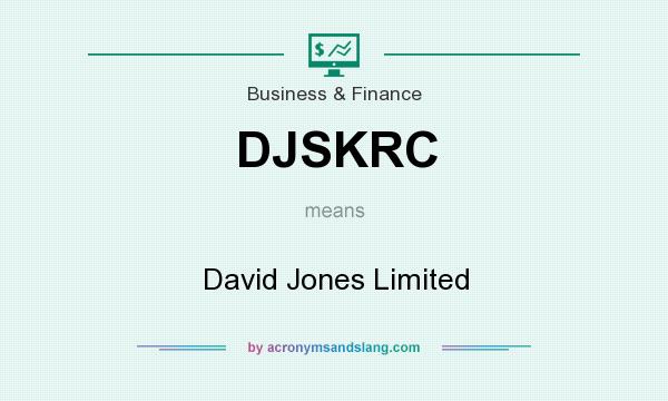 What does DJSKRC mean? It stands for David Jones Limited
