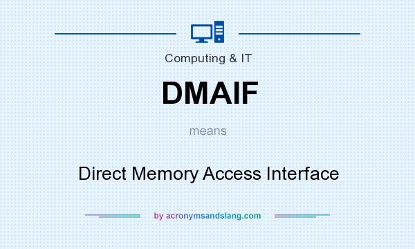 What does DMAIF mean? It stands for Direct Memory Access Interface