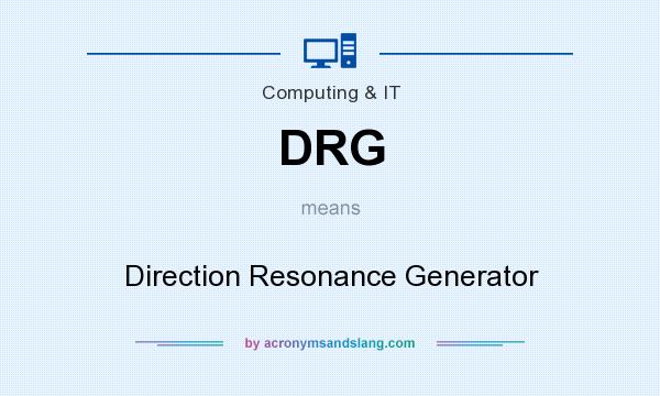 What does DRG mean? It stands for Direction Resonance Generator