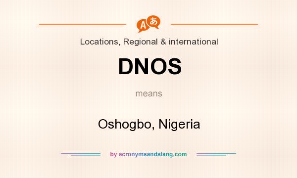 What does DNOS mean? It stands for Oshogbo, Nigeria