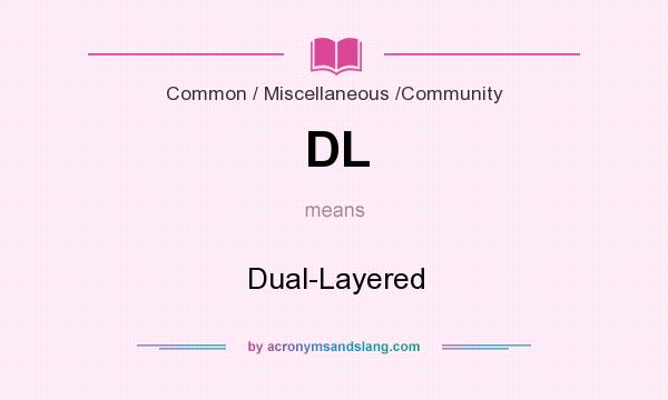 What does DL mean? It stands for Dual-Layered