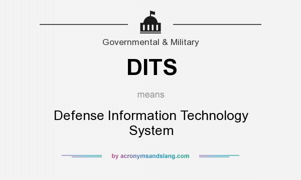 What does DITS mean? It stands for Defense Information Technology System
