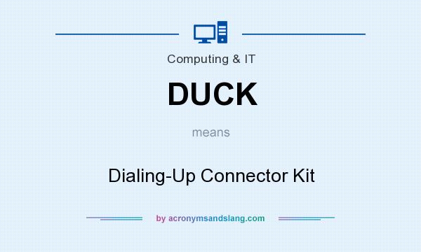 What does DUCK mean? It stands for Dialing-Up Connector Kit
