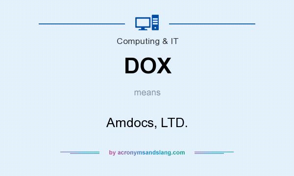 What does DOX mean? It stands for Amdocs, LTD.