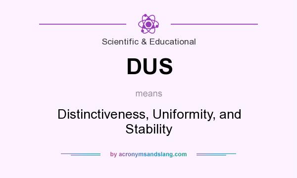 What does DUS mean? It stands for Distinctiveness, Uniformity, and Stability