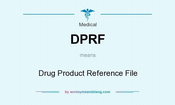 What does DPRF mean? It stands for Drug Product Reference File