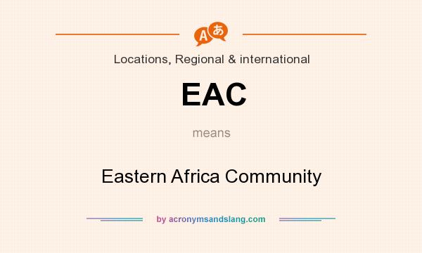 What does EAC mean? It stands for Eastern Africa Community