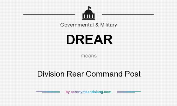 What does DREAR mean? It stands for Division Rear Command Post