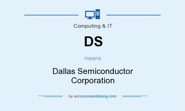 What does DS mean? It stands for Dallas Semiconductor Corporation