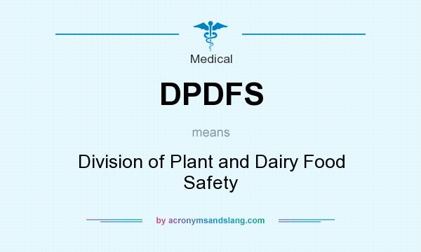 What does DPDFS mean? It stands for Division of Plant and Dairy Food Safety