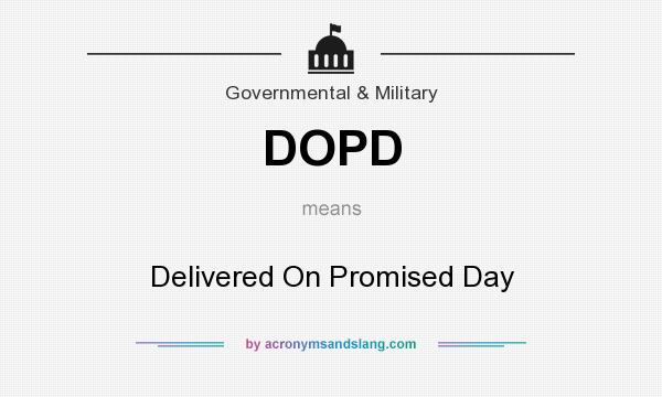 What does DOPD mean? It stands for Delivered On Promised Day