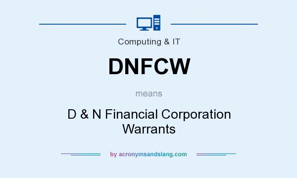 What does DNFCW mean? It stands for D & N Financial Corporation Warrants