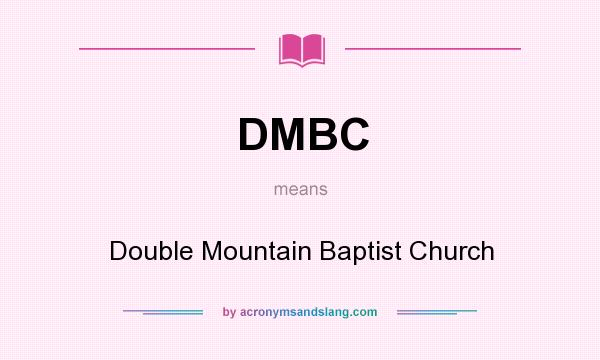 What does DMBC mean? It stands for Double Mountain Baptist Church
