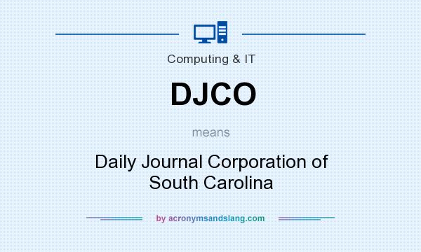 What does DJCO mean? It stands for Daily Journal Corporation of South Carolina
