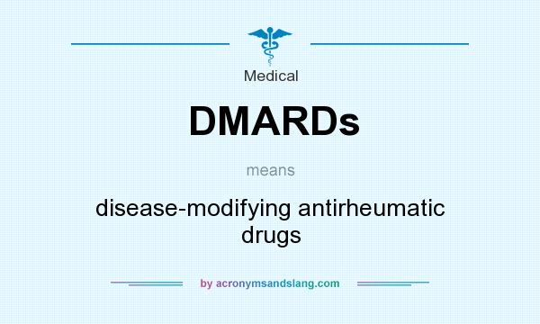 What does DMARDs mean? It stands for disease-modifying antirheumatic drugs